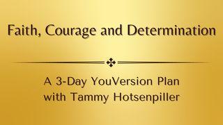 Faith, Courage and Determination Esther 4:14 Amplified Bible
