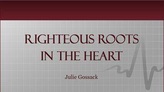 Righteous Roots In The Heart Proverbs 25:28 King James Version