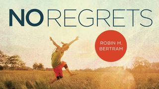 No Regrets Romans 1:16 New International Version