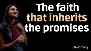 The Faith That Receives the Promises John 10:10 The Passion Translation
