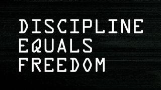 Discipline Equals Freedom Proverbs 3:16 New International Version