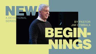 New Beginnings— a Devotional Series by Pastor Jim Cymbala Philippians 3:1 King James Version