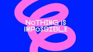 Nothing Is Impossible Genesi 18:10 Nuova Riveduta 2006