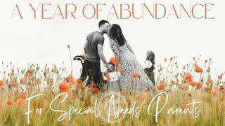 A Year of Abundance for Special Needs Families Psalms 126:5-6 New Living Translation
