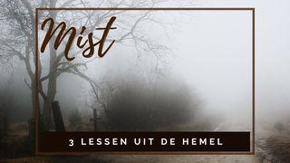 Mist - 3 lessen uit de hemel Psalmen 139:11-12 Het Boek
