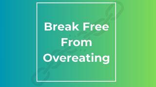 Break Free From Overeating: Your Plan for a Healthy Relationship With Food 1 John 3:10 New International Version