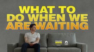 What to Do When We Are Waiting Acts of the Apostles 1:12-14 New Living Translation