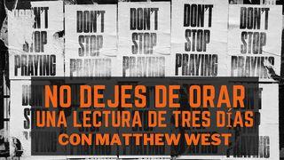 No Dejes de Orar - Una lectura de tres días con Matthew West 1 Tesalonicenses 5:16-18 Nueva Versión Internacional - Español