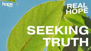Real Hope: Seeking Truth Isaiah 55:6-7 The Message