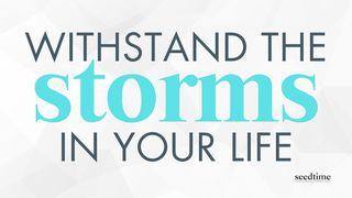 How to Withstand Storms in Your Life Matthew 7:24 New International Version