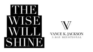 The Wise Will Shine by Vance K. Jackson Matthew 5:14 New International Version