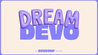 Dream Devo - SEU Conference Acts 2:15-17 New International Version