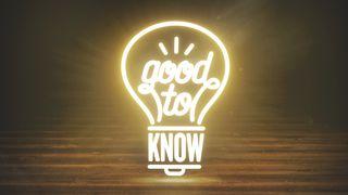 Good To Know: Good Advice For A Better Life Proverbs 22:1-16 The Passion Translation