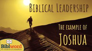 Biblical Leadership, the Example of Joshua Numbers 11:24-29 New Revised Standard Version