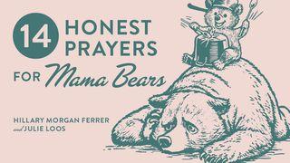 14 Honest Prayers for Mama Bears Romans 6:15-23 New Living Translation
