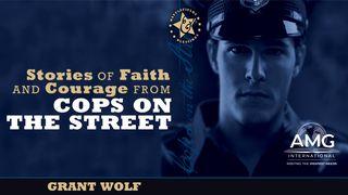 Stories of Faith and Courage From Cops on the Street Matthew 10:16-33 New Living Translation