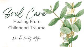 Soul Care: Healing From Childhood Trauma Proverbs 19:20 New King James Version