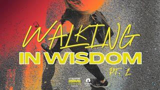 Walking in Wisdom Pt. 2 Psalms 90:11 New King James Version