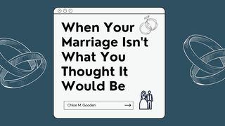 When Your Marriage Isn't What You Thought It Would Be Proverbs 22:4 Christian Standard Bible