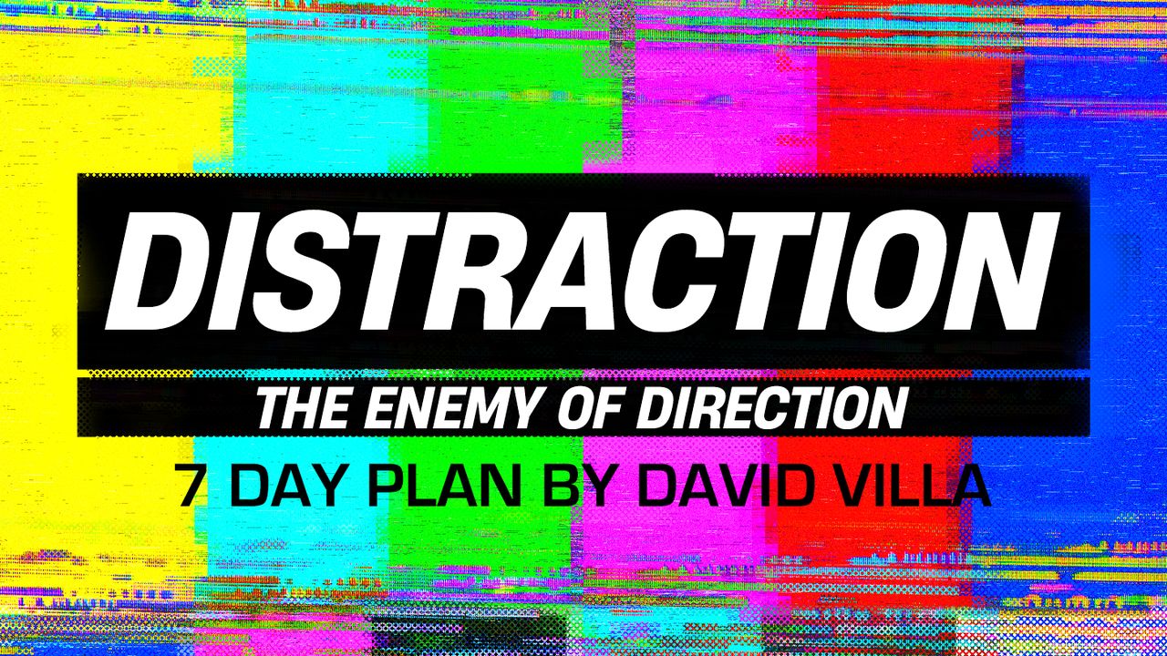 Distraction: The Enemy of Direction