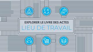 Explorer le livre des Actes : le lieu de travail comme mission Actes 16:14 Bible en français courant