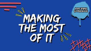 Kids Bible Experience | Making the Most of It Psalm 8:4 Amplified Bible, Classic Edition