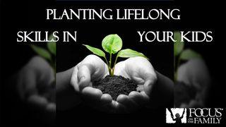 Planting Lifelong Skills in Your Kids 1 Corinthians 16:13 New International Version