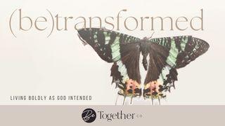 (Be) Transformed Acts 5:29 American Standard Version