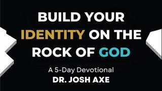 Build Your Identity on the Rock of God by Dr. Josh Axe Exodus 34:6-7 New International Version