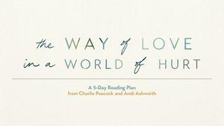 The Way of Love in a World of Hurt: A 5-Day Reading Plan Proverbios 4:22-27 Traducción en Lenguaje Actual