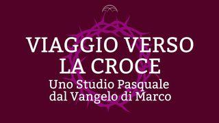 Viaggio Verso la Croce: Uno Studio Pasquale dal Vangelo di Marco Esodo 12:14 Nuova Riveduta 2006