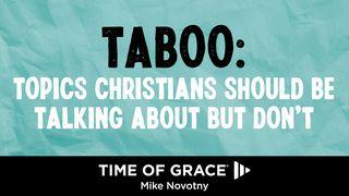 Taboo: Topics Christians Should Be Talking About but Don’t Genesis 4:1 New King James Version