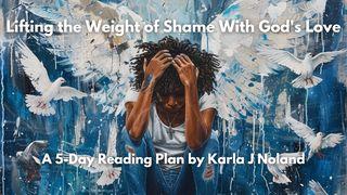 Lifting the Weight of Shame With God's Love Psalms 38:4 New International Version