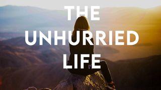 The Unhurried Life by Anthony Thompson Psalms 31:20 The Passion Translation