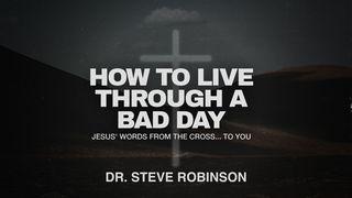 How to Live Through a Bad Day Romans 15:2 New International Version