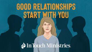 Good Relationships Start With You Galatians 3:24 New Century Version