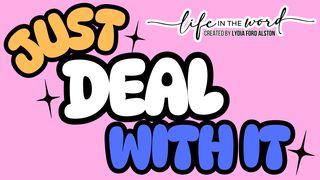 Just Deal With It 1 Peter 4:19 New Living Translation