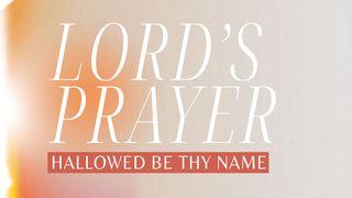 Lord's Prayer: Hallowed Be Thy Name 1 Peter 1:13-16 English Standard Version 2016