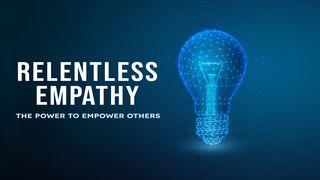Relentless Empathy 1 Corinthians 9:22 New International Version