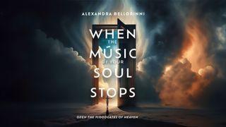 When the Music of Your Soul Stops... Ephesians 5:19 New International Version