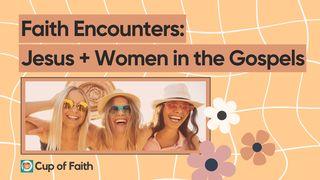 Women and Jesus: Faith-Filled Encounters in the Gospels John 2:1-10 Amplified Bible