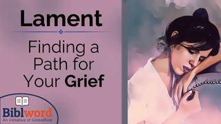 Lament, Finding a Path for Your Grief Psalms 77:1-20 New Living Translation