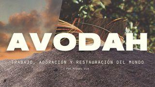 AVODAH - Trabajo, Servicio Y Restauración Del Mundo APOCALIPSIS 21:1 La Palabra (versión española)