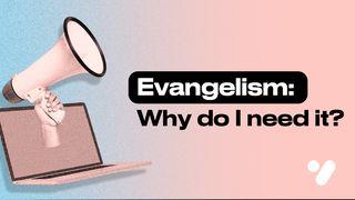 Evangelism: Why Do I Need It? 1 Chronicles 16:10-11 New International Version