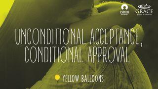 Unconditional Acceptance, Conditional Approval 1 Peter 1:14 New Living Translation
