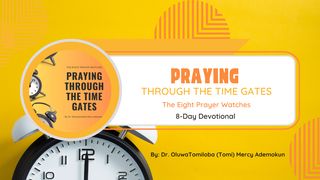 The Eight Prayer Watches: Praying Through the Time Gates Acts 10:9-43 New International Version