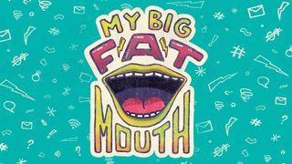 My Big Fat Mouth Proverbs 12:22 New King James Version