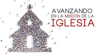 Avanzando En La Misión De La Iglesia Mateo 28:19-20 Nueva Versión Internacional - Español