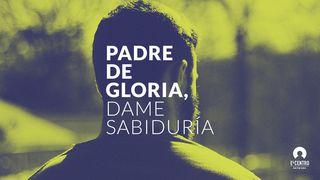 Padre De Gloria, Dame Sabiduría Efesios 1:18-23 Nueva Versión Internacional - Español