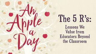 The 5 R’s: Lessons We Value From Educators Beyond The Classroom Proverbs 22:6 The Passion Translation